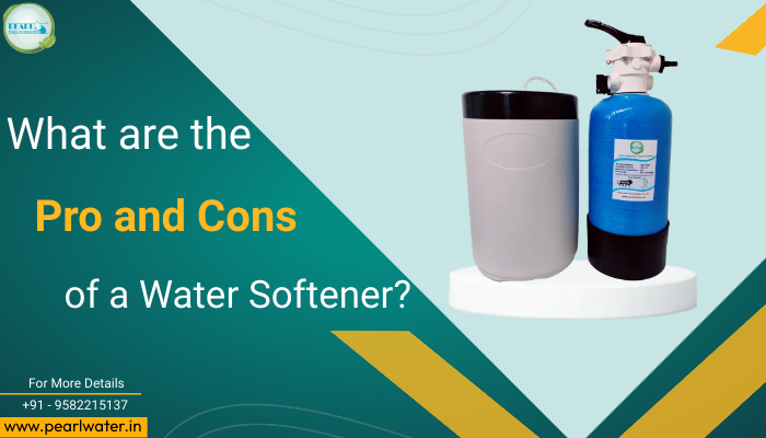 What are the pro and cons of a Water Softener?
